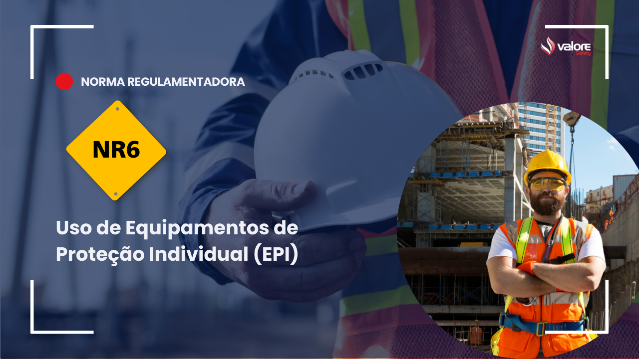 NR6 - Equipamentos de Proteção Individual  